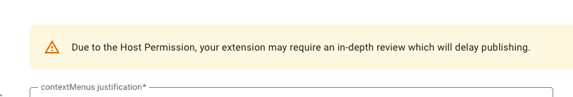 "Due to the Host Permission, your extension may require an in-depth review which will delay publishing" banner