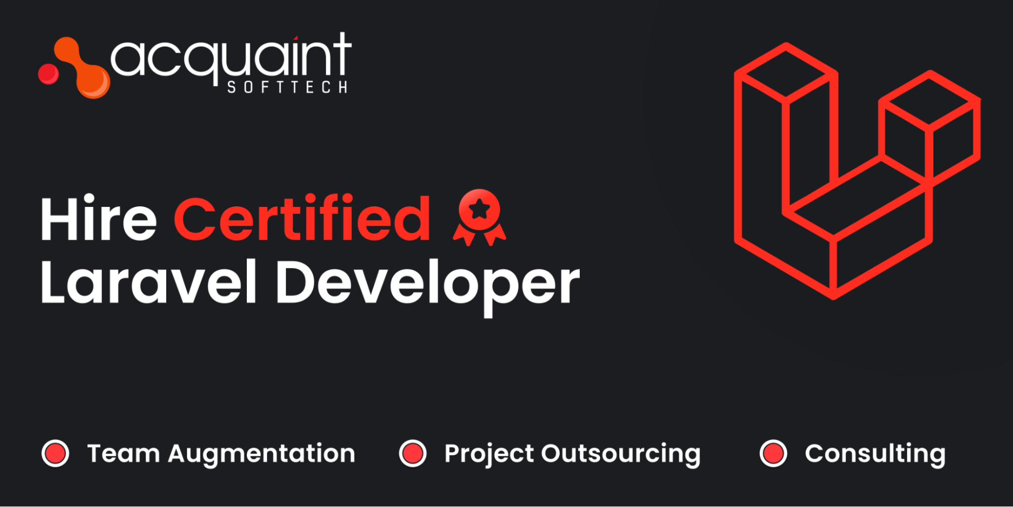 Outsource to Acquaint Softtech, an Official Laravel Partner providing senior, vetted Laravel developers with AI expertise. Scale your team for $3000/Month with 48-hour onboarding. image