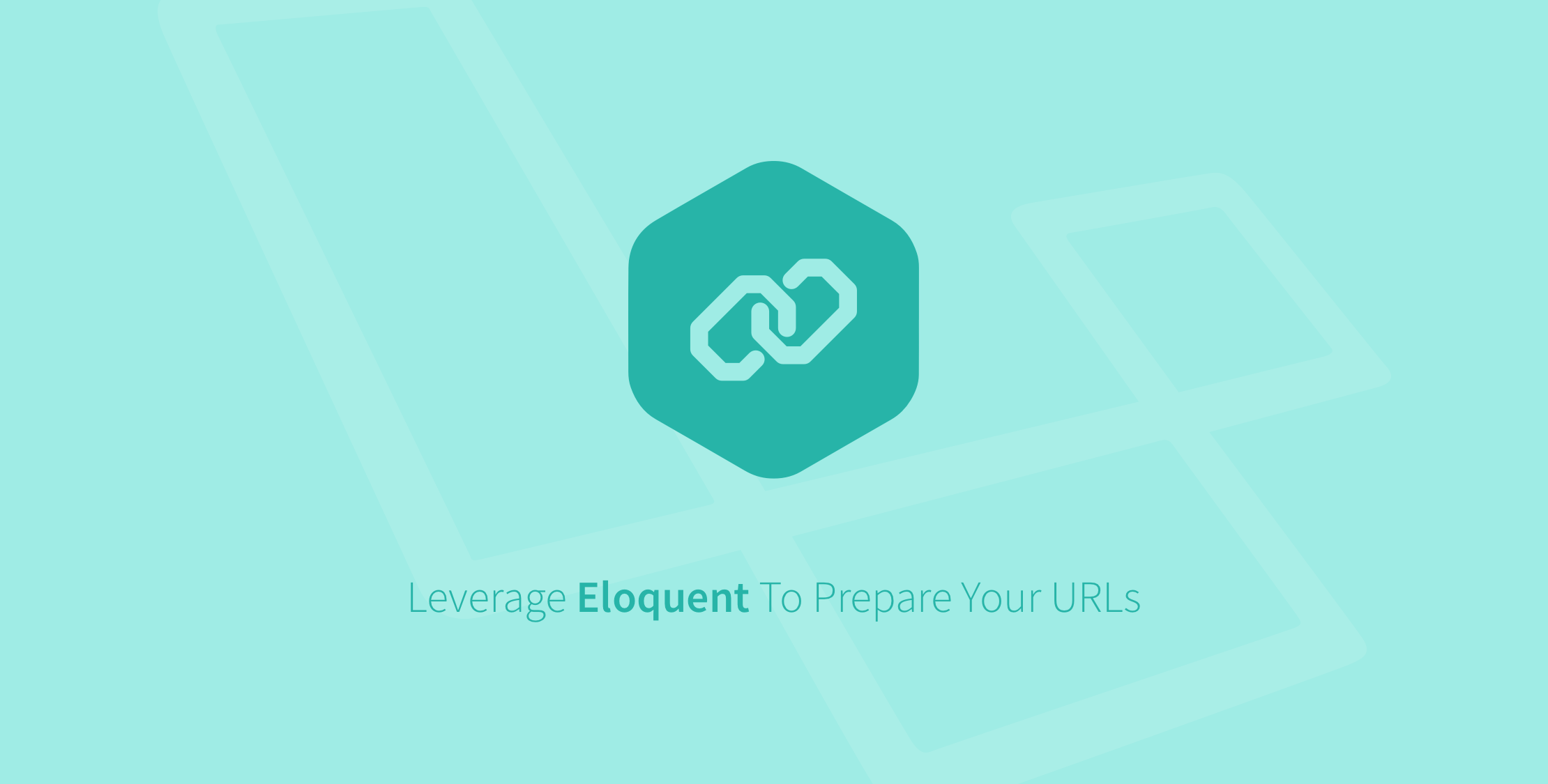Leverage Eloquent To Prepare Your URLs image