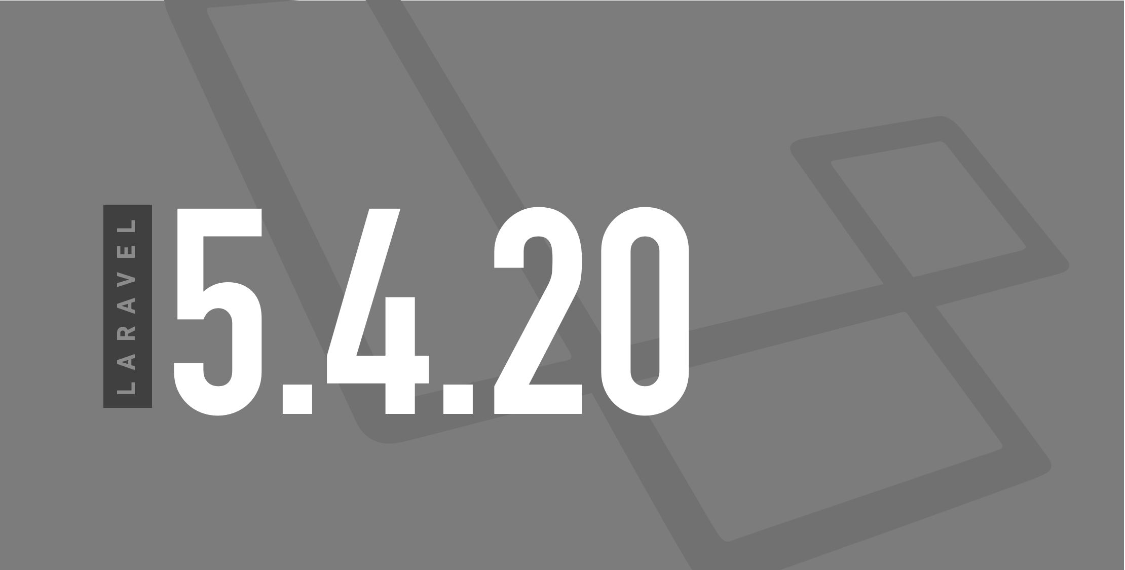 Laravel 5.4.20 is Released image