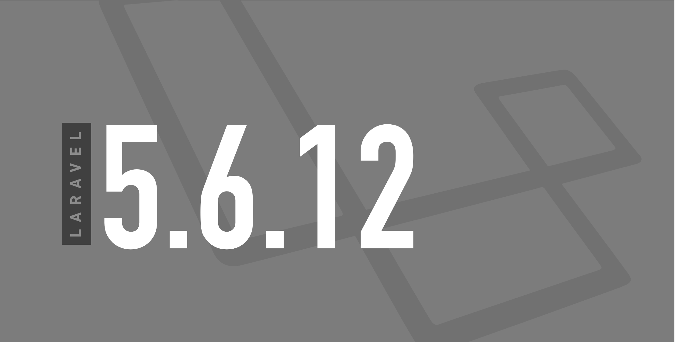 Laravel 5.6.12 Released image