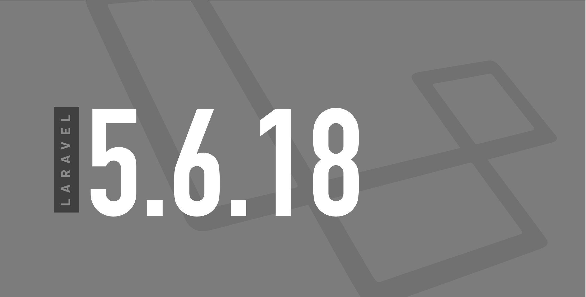 Laravel 5.6.18 Released image