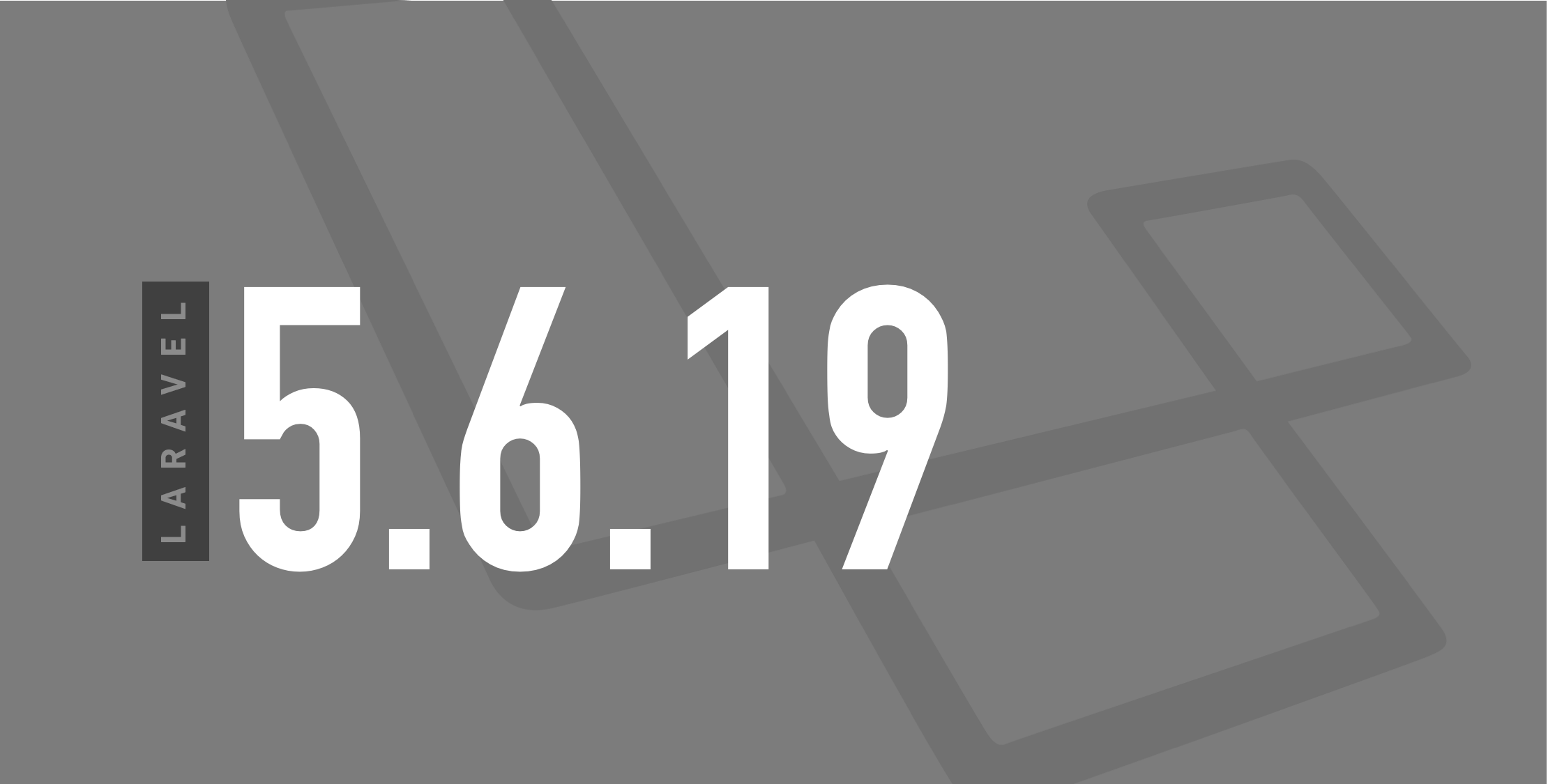 Laravel 5.6.19 Released image