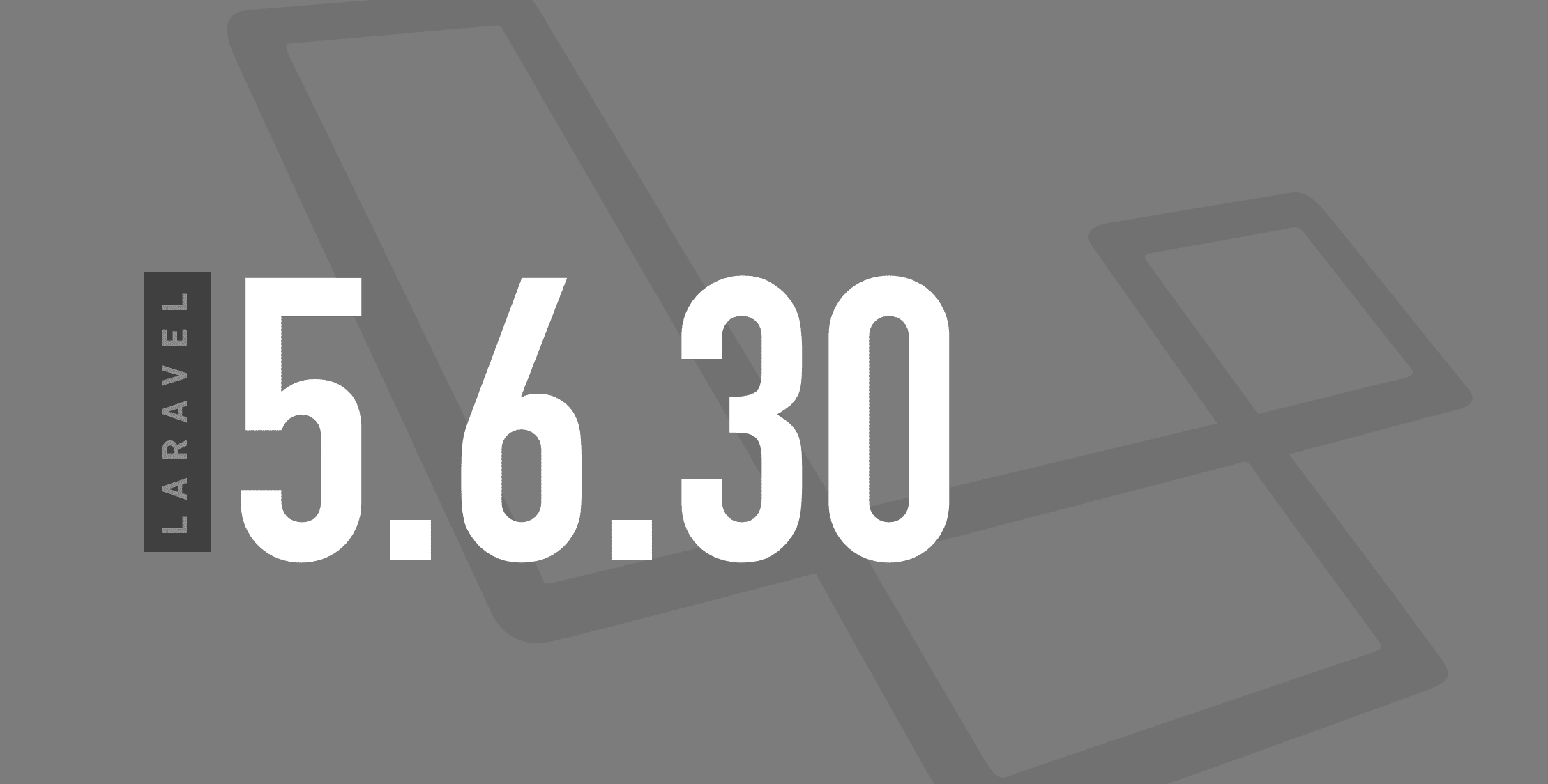 Security Release: Laravel v5.6.30 and v5.5.42 have been released image
