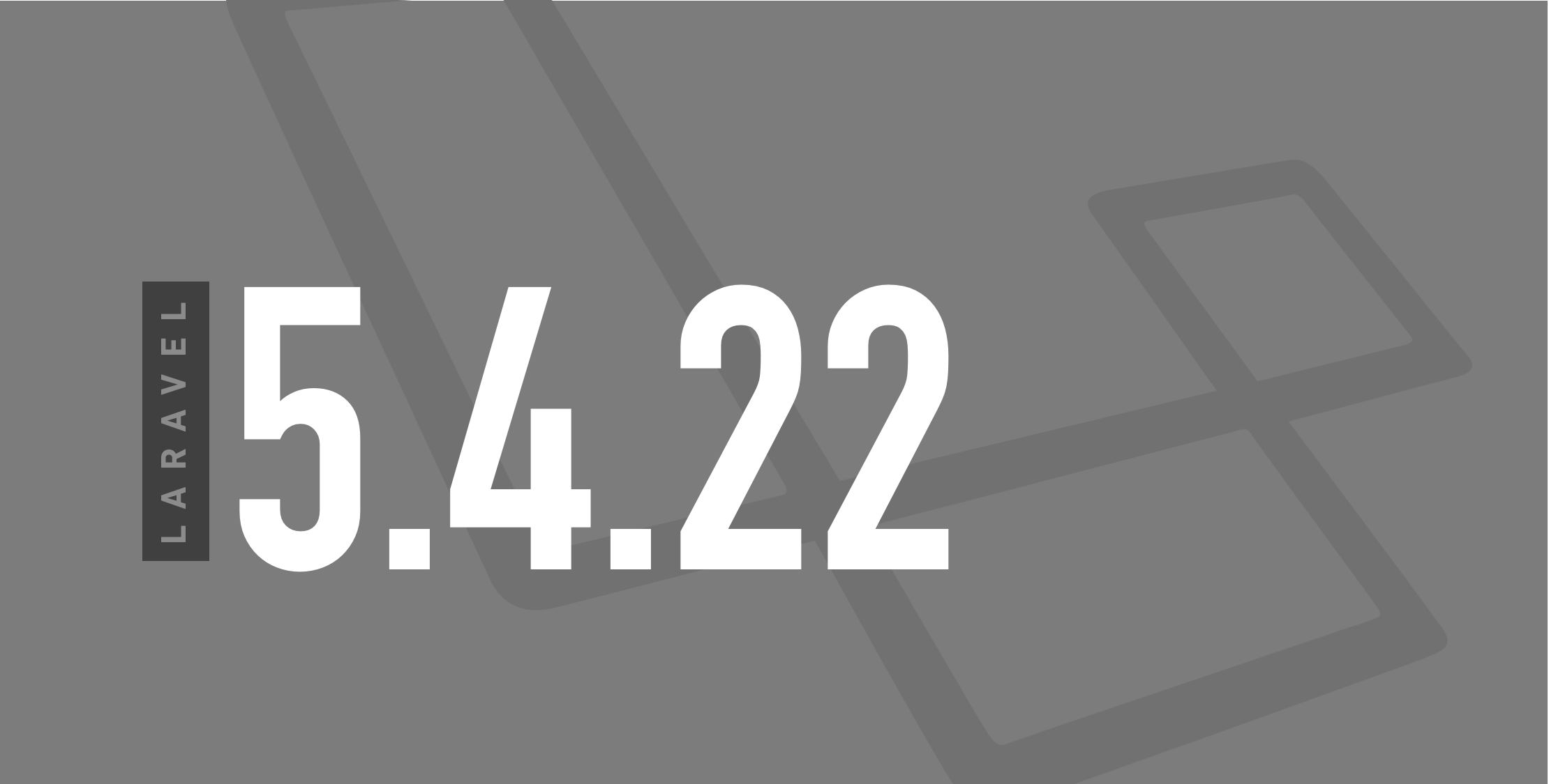 Laravel 5.4.22 Is Now Released and Includes a Security Fix image
