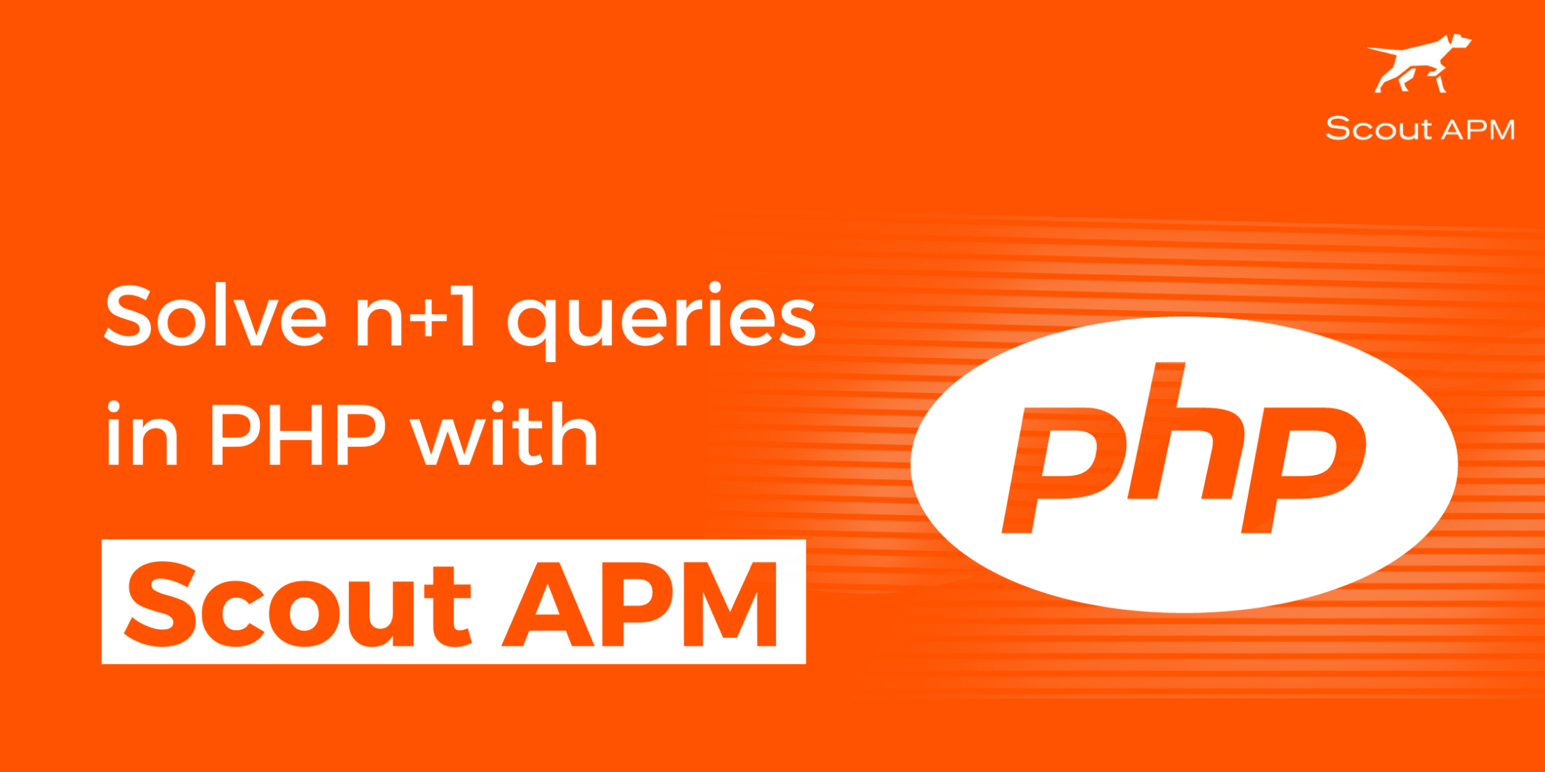 Solve n+1 queries in PHP with Scout APM